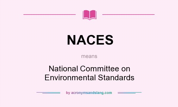 What does NACES mean? It stands for National Committee on Environmental Standards