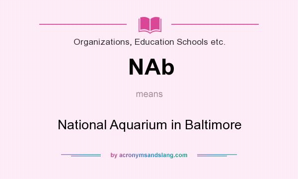 What does NAb mean? It stands for National Aquarium in Baltimore