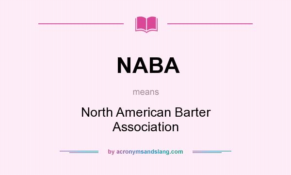 What does NABA mean? It stands for North American Barter Association