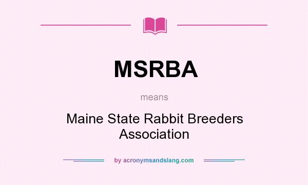 What does MSRBA mean? It stands for Maine State Rabbit Breeders Association