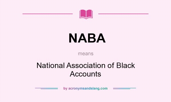 What does NABA mean? It stands for National Association of Black Accounts
