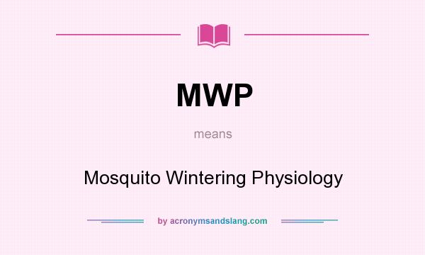 What does MWP mean? It stands for Mosquito Wintering Physiology