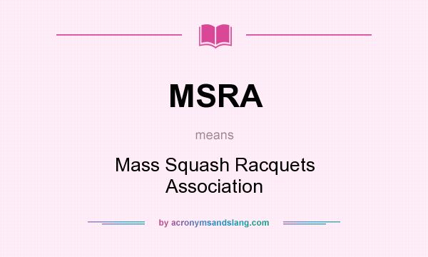 What does MSRA mean? It stands for Mass Squash Racquets Association