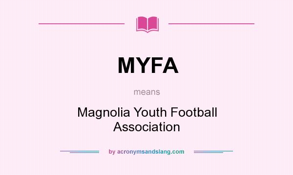 What does MYFA mean? It stands for Magnolia Youth Football Association