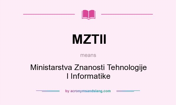 What does MZTII mean? It stands for Ministarstva Znanosti Tehnologije I Informatike
