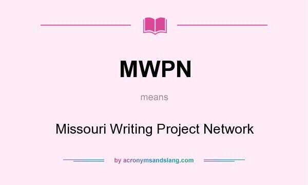 What does MWPN mean? It stands for Missouri Writing Project Network