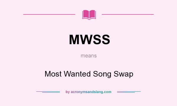 What does MWSS mean? It stands for Most Wanted Song Swap
