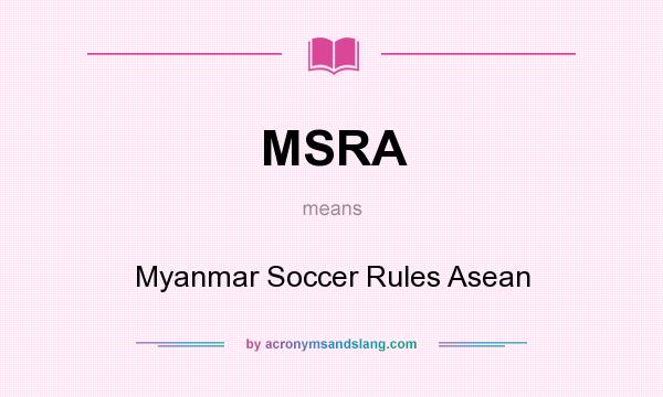 What does MSRA mean? It stands for Myanmar Soccer Rules Asean