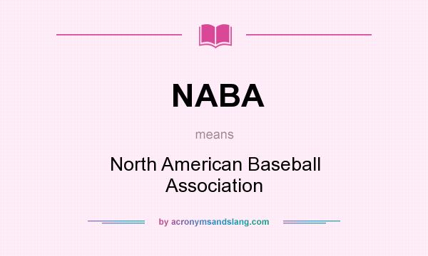 What does NABA mean? It stands for North American Baseball Association