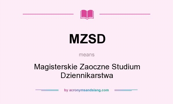 What does MZSD mean? It stands for Magisterskie Zaoczne Studium Dziennikarstwa