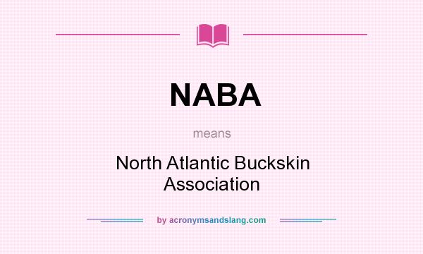 What does NABA mean? It stands for North Atlantic Buckskin Association