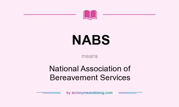 What does NABS mean? It stands for National Association of Bereavement Services
