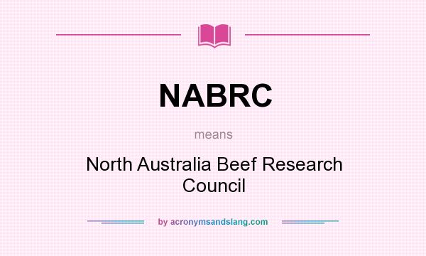 What does NABRC mean? It stands for North Australia Beef Research Council