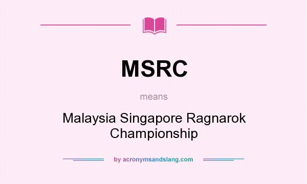 What does MSRC mean? It stands for Malaysia Singapore Ragnarok Championship