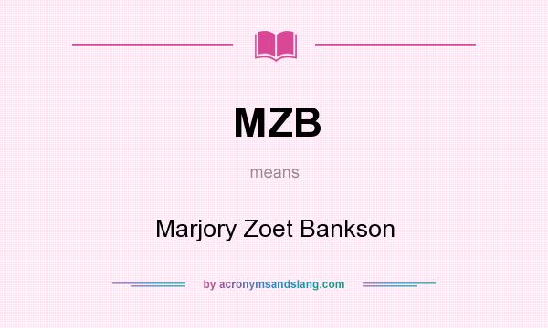 What does MZB mean? It stands for Marjory Zoet Bankson