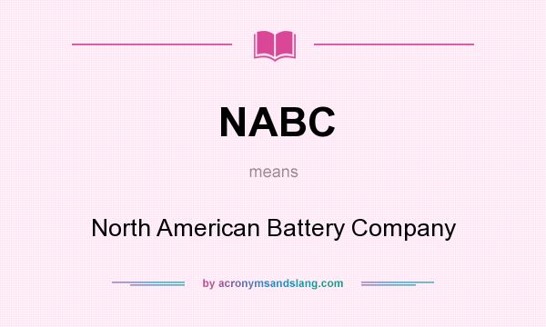 What does NABC mean? It stands for North American Battery Company