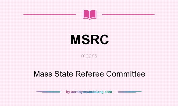 What does MSRC mean? It stands for Mass State Referee Committee