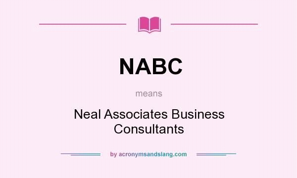 What does NABC mean? It stands for Neal Associates Business Consultants