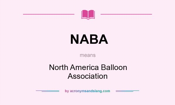 What does NABA mean? It stands for North America Balloon Association