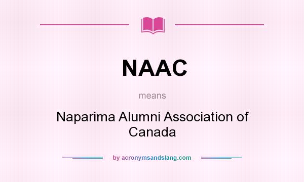 What does NAAC mean? It stands for Naparima Alumni Association of Canada