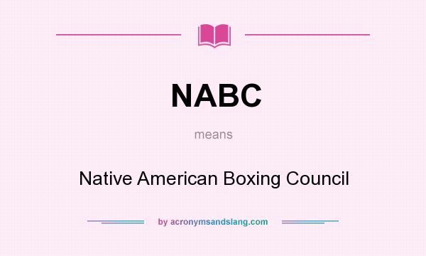 What does NABC mean? It stands for Native American Boxing Council