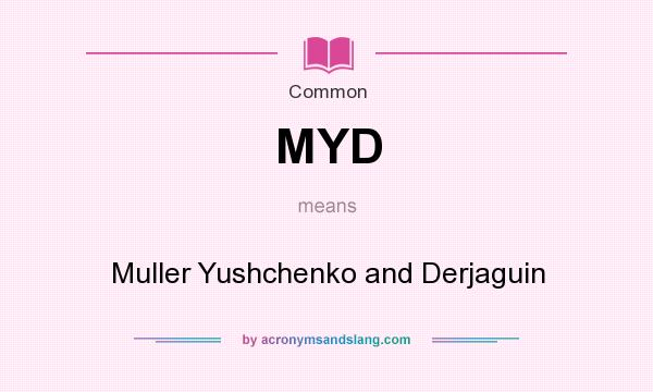 What does MYD mean? It stands for Muller Yushchenko and Derjaguin