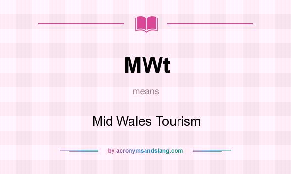 What does MWt mean? It stands for Mid Wales Tourism