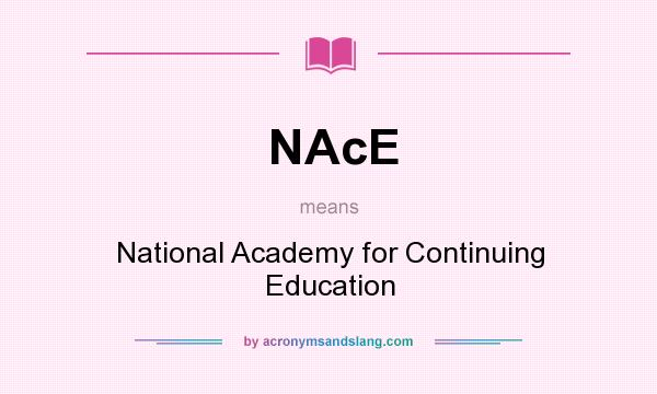 What does NAcE mean? It stands for National Academy for Continuing Education