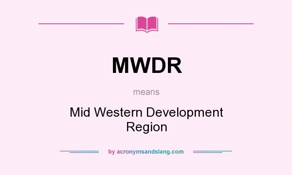 What does MWDR mean? It stands for Mid Western Development Region