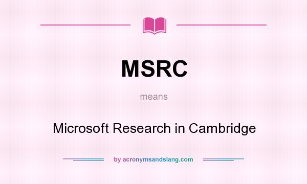 What does MSRC mean? It stands for Microsoft Research in Cambridge