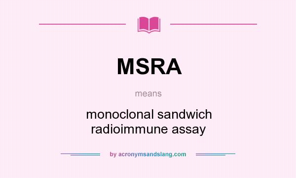What does MSRA mean? It stands for monoclonal sandwich radioimmune assay