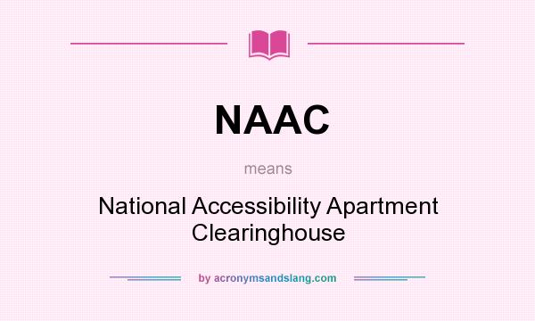 What does NAAC mean? It stands for National Accessibility Apartment Clearinghouse