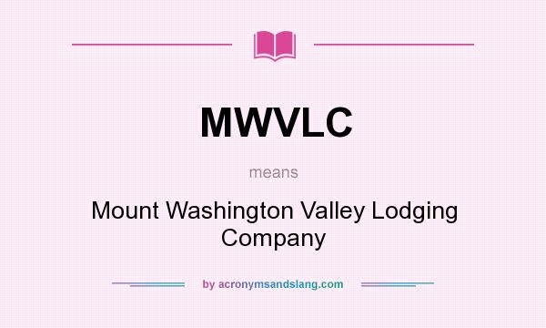 What does MWVLC mean? It stands for Mount Washington Valley Lodging Company