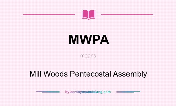 What does MWPA mean? It stands for Mill Woods Pentecostal Assembly
