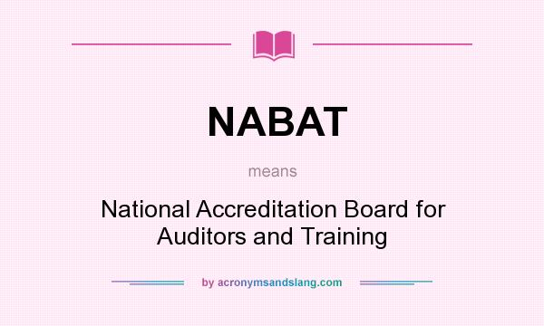 What does NABAT mean? It stands for National Accreditation Board for Auditors and Training