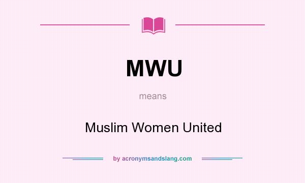 What does MWU mean? It stands for Muslim Women United