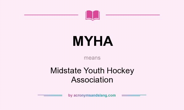 What does MYHA mean? It stands for Midstate Youth Hockey Association