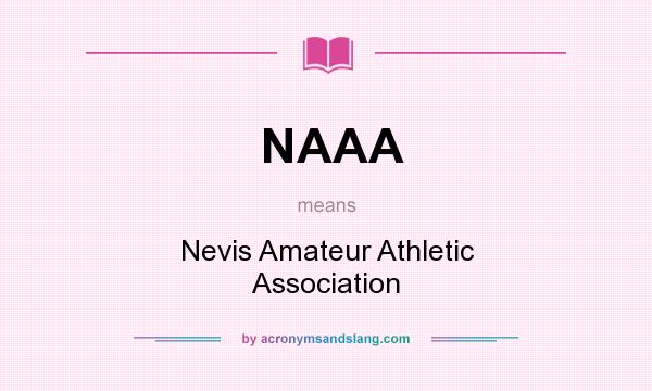 What does NAAA mean? It stands for Nevis Amateur Athletic Association