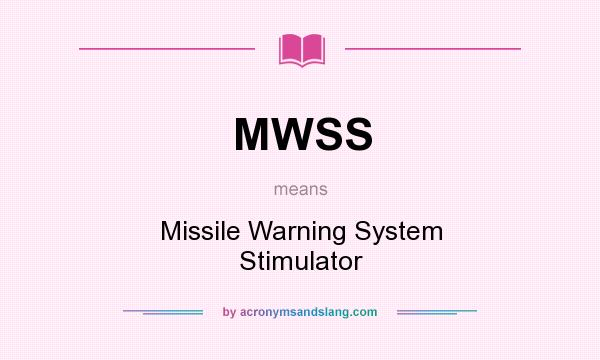 What does MWSS mean? It stands for Missile Warning System Stimulator