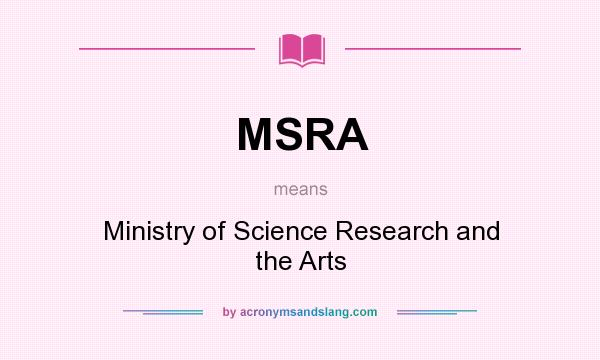 What does MSRA mean? It stands for Ministry of Science Research and the Arts