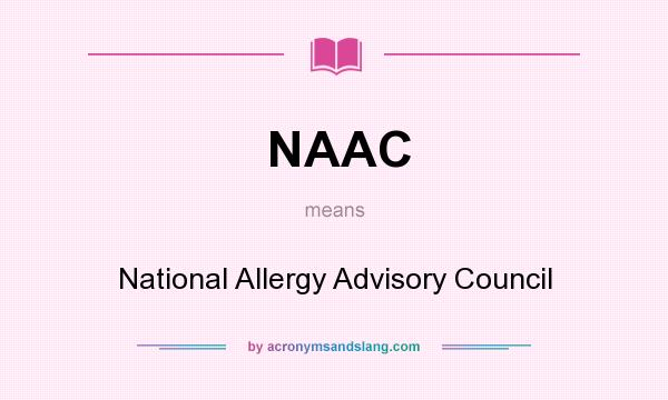 What does NAAC mean? It stands for National Allergy Advisory Council