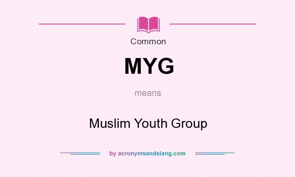 What does MYG mean? It stands for Muslim Youth Group