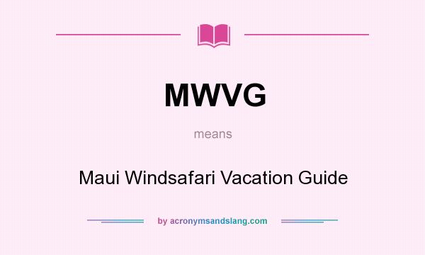 What does MWVG mean? It stands for Maui Windsafari Vacation Guide