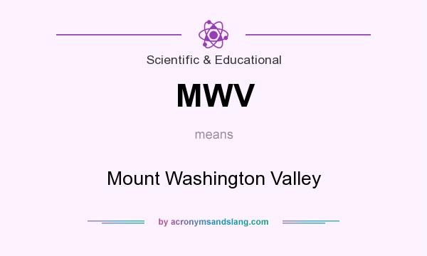 What does MWV mean? It stands for Mount Washington Valley