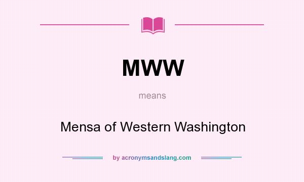 What does MWW mean? It stands for Mensa of Western Washington