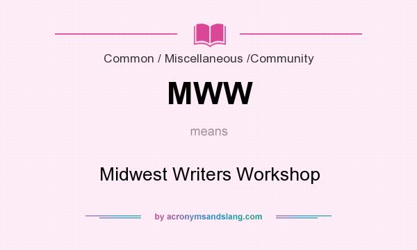 What does MWW mean? It stands for Midwest Writers Workshop