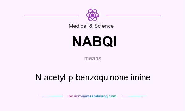 What does NABQI mean? It stands for N-acetyl-p-benzoquinone imine