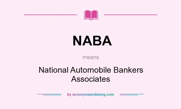 What does NABA mean? It stands for National Automobile Bankers Associates