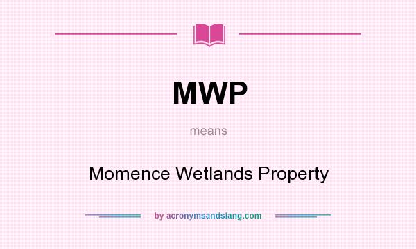 What does MWP mean? It stands for Momence Wetlands Property