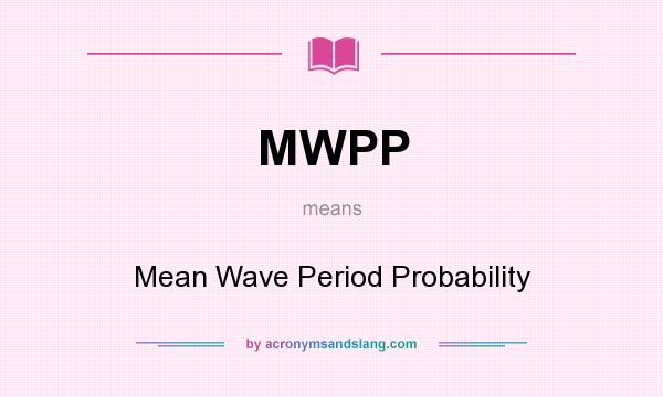 What does MWPP mean? It stands for Mean Wave Period Probability